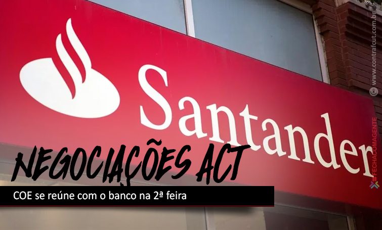Hoje tem negociação com o Santander sobre ACT 2020