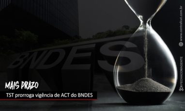 TST prorroga vigência de ACT do BNDES
